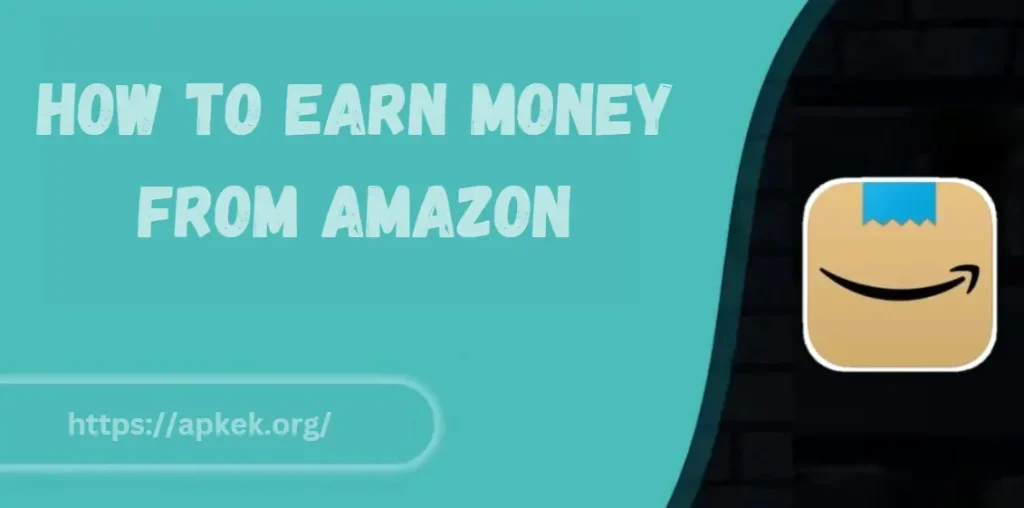 How To Earn Money From Amazon