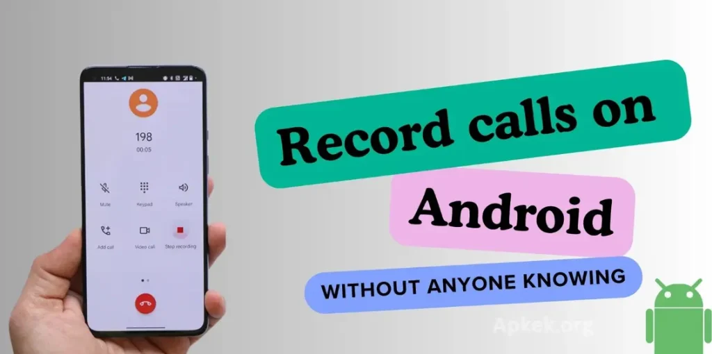 Record calls without knowing others using a New Phone Dialer app